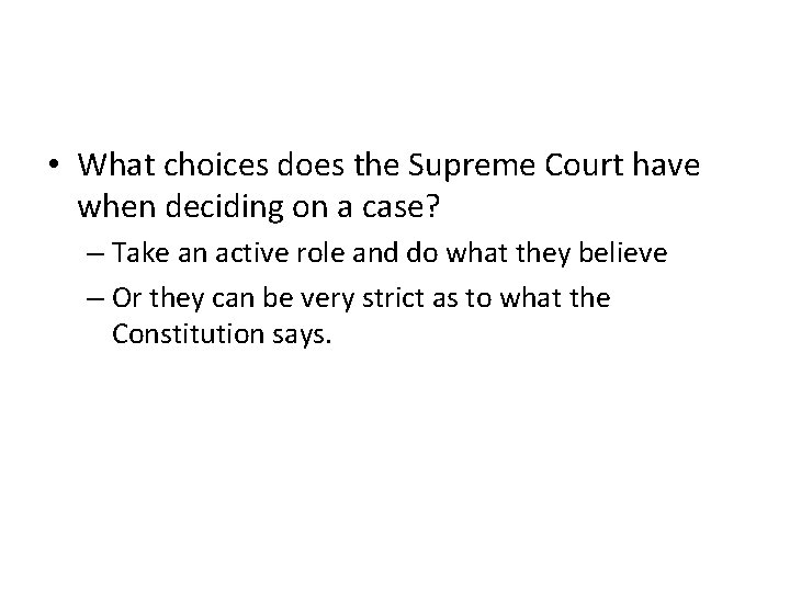  • What choices does the Supreme Court have when deciding on a case?