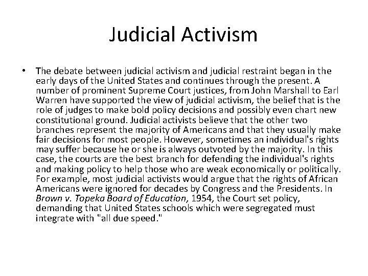 Judicial Activism • The debate between judicial activism and judicial restraint began in the