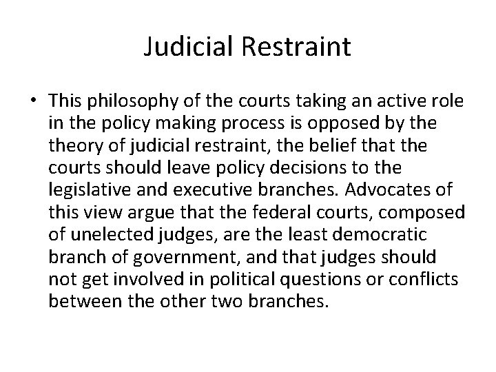 Judicial Restraint • This philosophy of the courts taking an active role in the