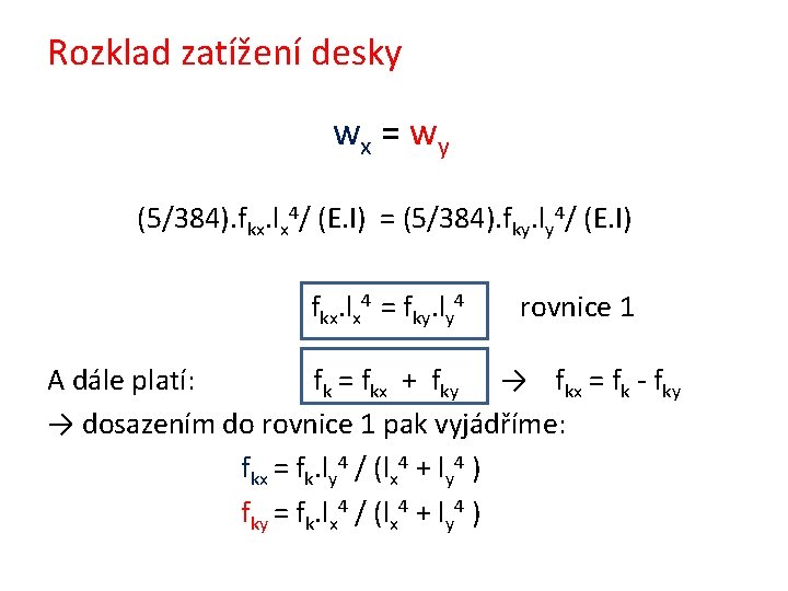 Rozklad zatížení desky wx = wy (5/384). fkx. lx 4/ (E. I) = (5/384).