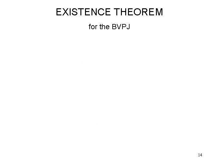 EXISTENCE THEOREM for the BVPJ 14 