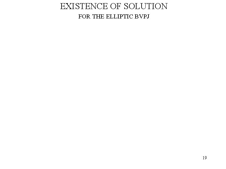 EXISTENCE OF SOLUTION FOR THE ELLIPTIC BVPJ 19 