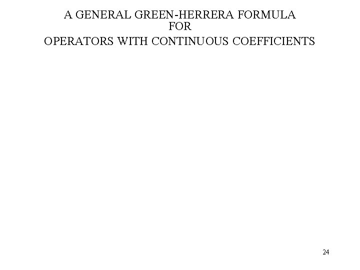 A GENERAL GREEN-HERRERA FORMULA FOR OPERATORS WITH CONTINUOUS COEFFICIENTS 24 