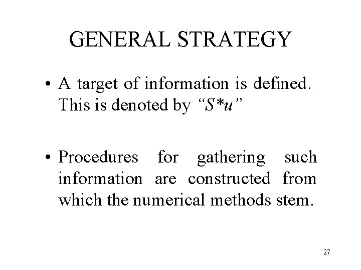 GENERAL STRATEGY • A target of information is defined. This is denoted by “S*u”