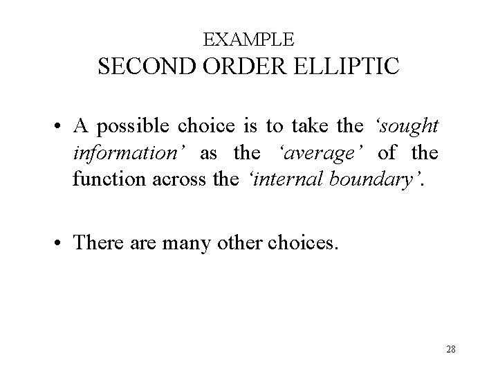 EXAMPLE SECOND ORDER ELLIPTIC • A possible choice is to take the ‘sought information’