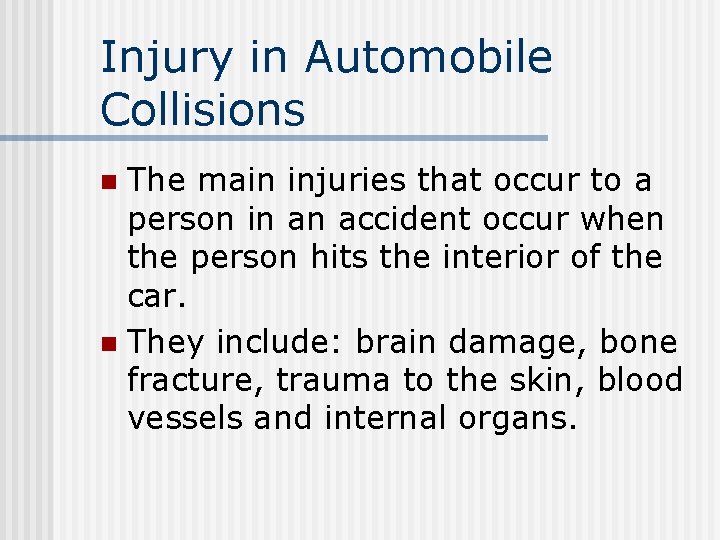Injury in Automobile Collisions The main injuries that occur to a person in an Injury in Automobile Collisions The main injuries that occur to a person in an