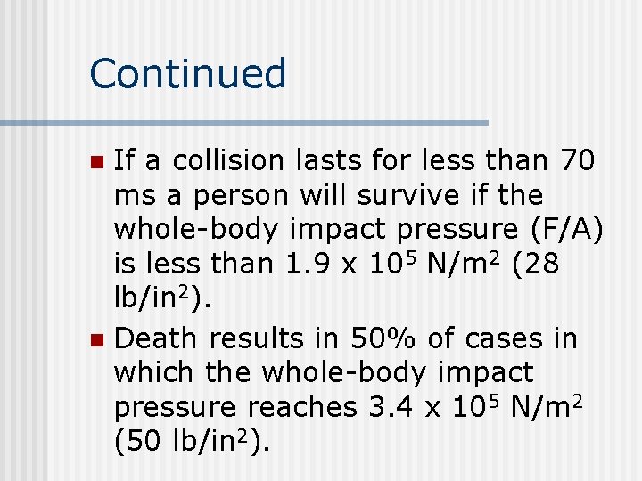 Continued If a collision lasts for less than 70 ms a person will survive Continued If a collision lasts for less than 70 ms a person will survive