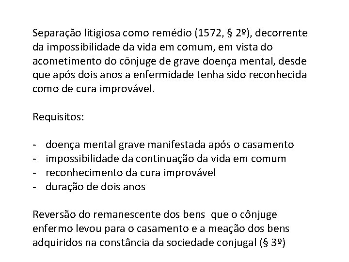 Separação litigiosa como remédio (1572, § 2º), decorrente da impossibilidade da vida em comum,