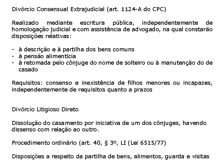 Divórcio Consensual Extrajudicial (art. 1124 -A do CPC) Realizado mediante escritura pública, independentemente de