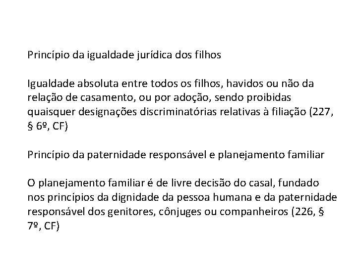 Princípio da igualdade jurídica dos filhos Igualdade absoluta entre todos os filhos, havidos ou