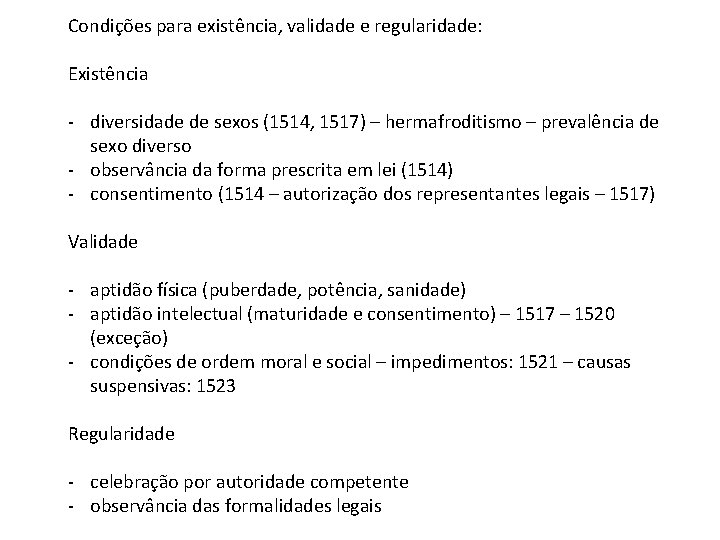 Condições para existência, validade e regularidade: Existência - diversidade de sexos (1514, 1517) –