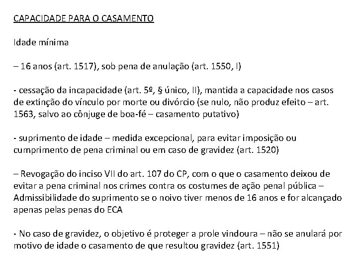 CAPACIDADE PARA O CASAMENTO Idade mínima – 16 anos (art. 1517), sob pena de