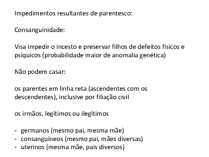 Impedimentos resultantes de parentesco: Consanguinidade: Visa impedir o incesto e preservar filhos de defeitos