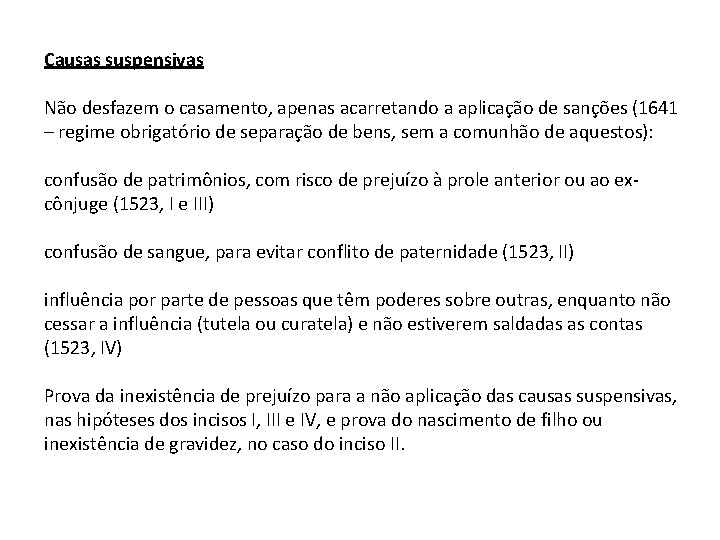 Causas suspensivas Não desfazem o casamento, apenas acarretando a aplicação de sanções (1641 –