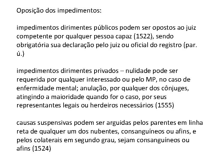 Oposição dos impedimentos: impedimentos dirimentes públicos podem ser opostos ao juiz competente por qualquer