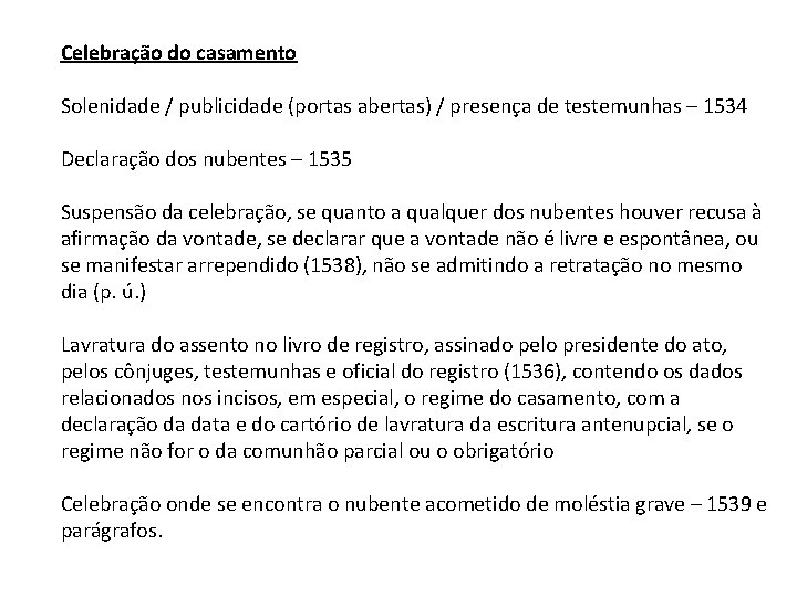 Celebração do casamento Solenidade / publicidade (portas abertas) / presença de testemunhas – 1534