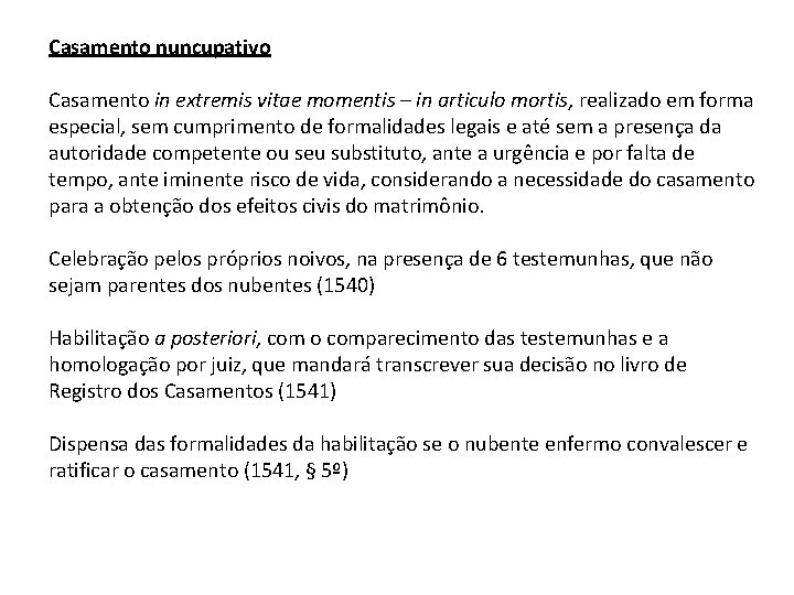 Casamento nuncupativo Casamento in extremis vitae momentis – in articulo mortis, realizado em forma