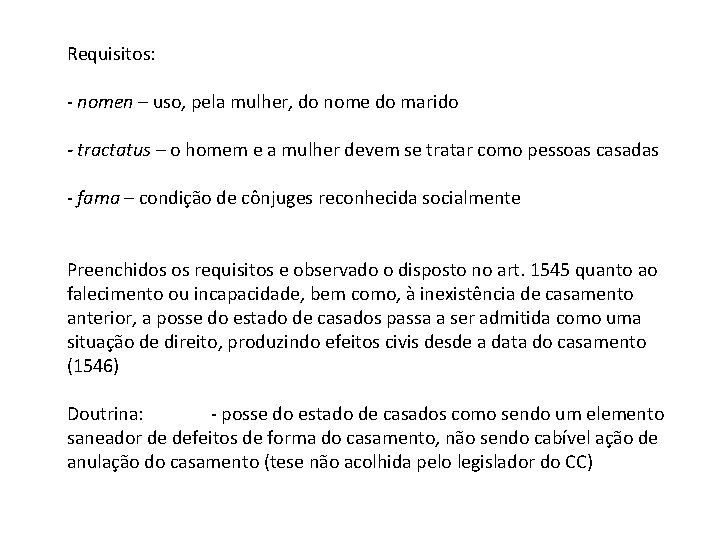 Requisitos: - nomen – uso, pela mulher, do nome do marido - tractatus –