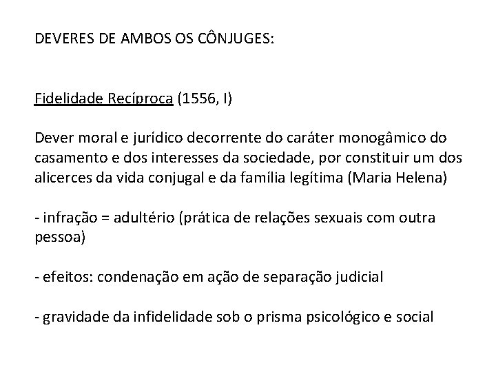 DEVERES DE AMBOS OS CÔNJUGES: Fidelidade Recíproca (1556, I) Dever moral e jurídico decorrente