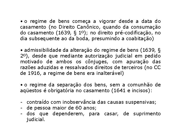  • o regime de bens começa a vigorar desde a data do casamento