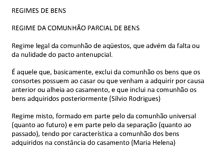 REGIMES DE BENS REGIME DA COMUNHÃO PARCIAL DE BENS Regime legal da comunhão de