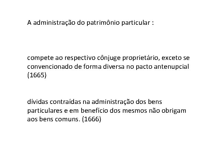 A administração do patrimônio particular : compete ao respectivo cônjuge proprietário, exceto se convencionado