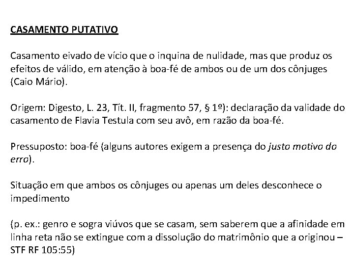 CASAMENTO PUTATIVO Casamento eivado de vício que o inquina de nulidade, mas que produz