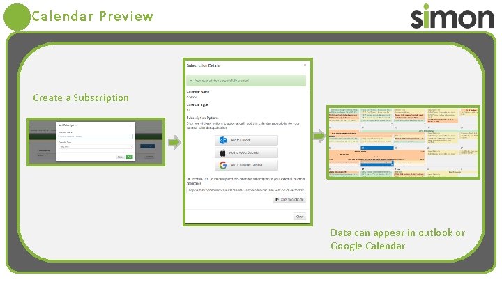 Calendar Preview Create a Subscription Data can appear in outlook or Google Calendar 