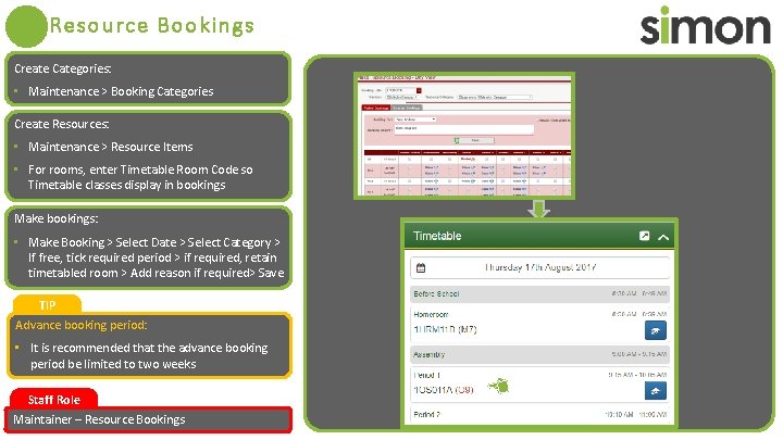 Resource Bookings Create Categories: • Maintenance > Booking Categories Create Resources: • Maintenance >