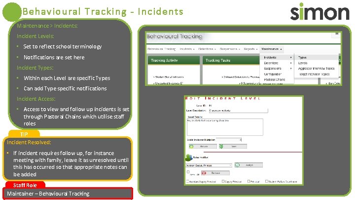 Behavioural Tracking - Incidents Maintenance > Incidents: Incident Levels: • Set to reflect school