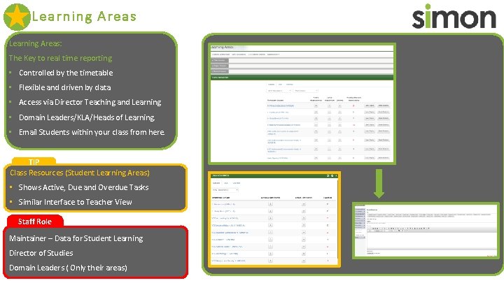 Learning Areas: The Key to real time reporting. • Controlled by the timetable •