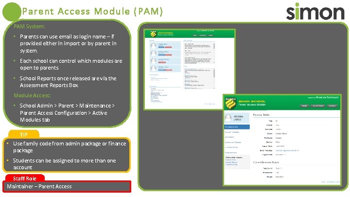 Parent Access Module (PAM) PAM System: • Parents can use email as login name