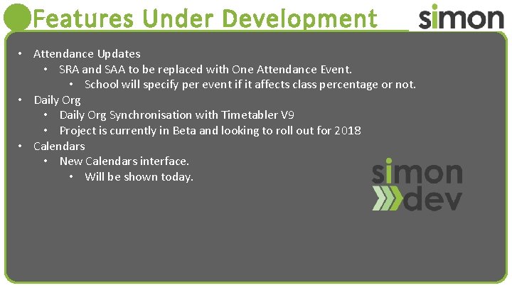 Features Under Development • Attendance Updates • SRA and SAA to be replaced with