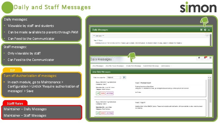 Daily and Staff Messages Daily messages: • Viewable by staff and students • Can