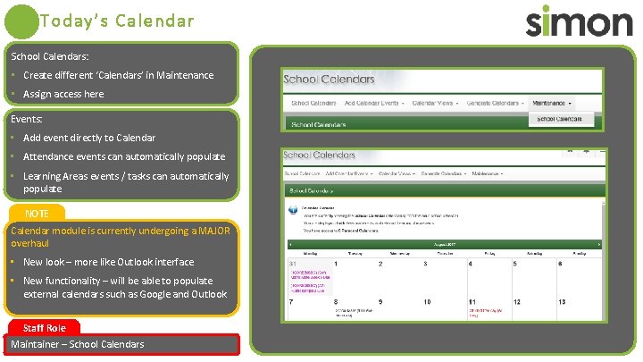Today’s Calendar School Calendars: • Create different ‘Calendars’ in Maintenance • Assign access here