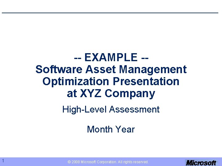 -- EXAMPLE -Software Asset Management Optimization Presentation at XYZ Company High-Level Assessment Month Year