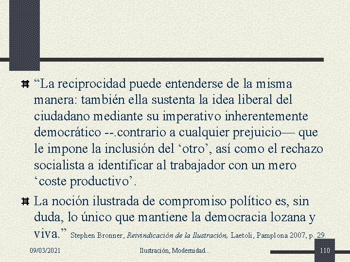 “La reciprocidad puede entenderse de la misma manera: también ella sustenta la idea liberal “La reciprocidad puede entenderse de la misma manera: también ella sustenta la idea liberal