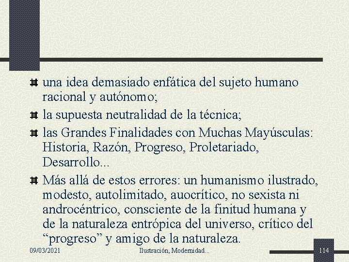 una idea demasiado enfática del sujeto humano racional y autónomo; la supuesta neutralidad de una idea demasiado enfática del sujeto humano racional y autónomo; la supuesta neutralidad de