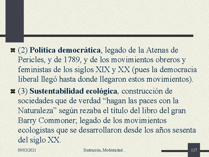 (2) Política democrática, legado de la Atenas de Pericles, y de 1789, y de (2) Política democrática, legado de la Atenas de Pericles, y de 1789, y de