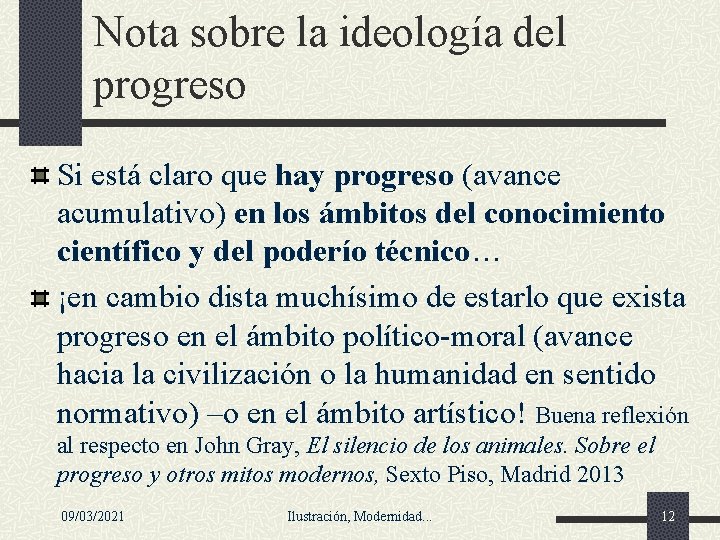 Nota sobre la ideología del progreso Si está claro que hay progreso (avance acumulativo) Nota sobre la ideología del progreso Si está claro que hay progreso (avance acumulativo)