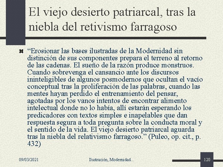 El viejo desierto patriarcal, tras la niebla del retivismo farragoso “Erosionar las bases ilustradas El viejo desierto patriarcal, tras la niebla del retivismo farragoso “Erosionar las bases ilustradas