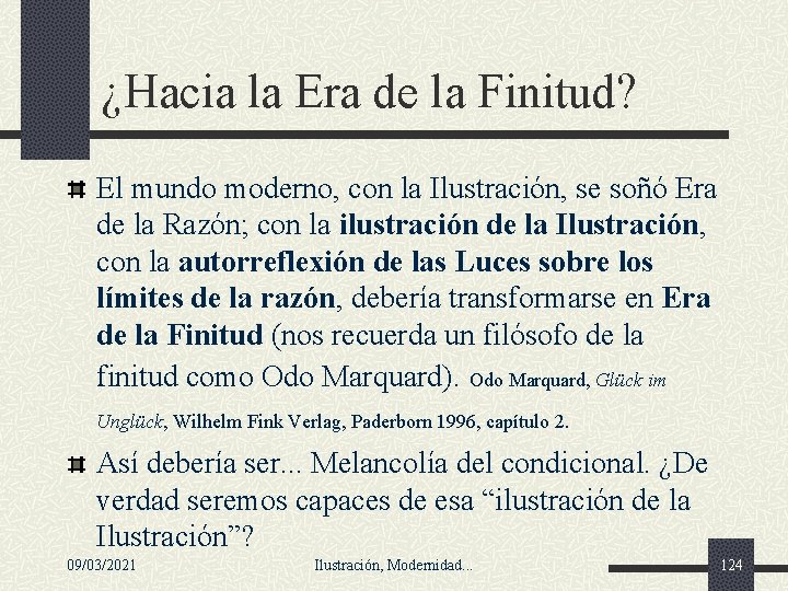 ¿Hacia la Era de la Finitud? El mundo moderno, con la Ilustración, se soñó ¿Hacia la Era de la Finitud? El mundo moderno, con la Ilustración, se soñó