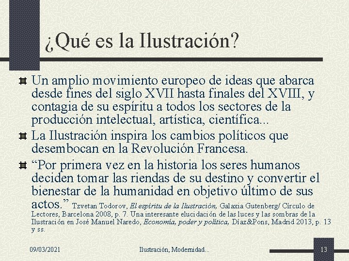 ¿Qué es la Ilustración? Un amplio movimiento europeo de ideas que abarca desde fines ¿Qué es la Ilustración? Un amplio movimiento europeo de ideas que abarca desde fines