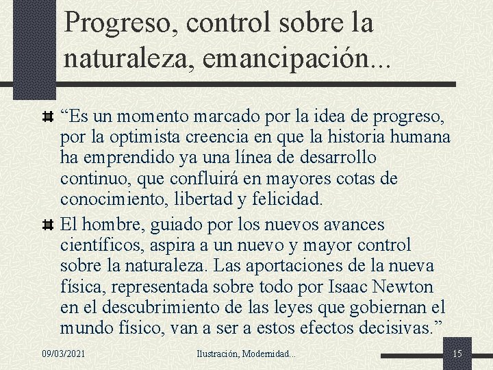 Progreso, control sobre la naturaleza, emancipación. . . “Es un momento marcado por la Progreso, control sobre la naturaleza, emancipación. . . “Es un momento marcado por la