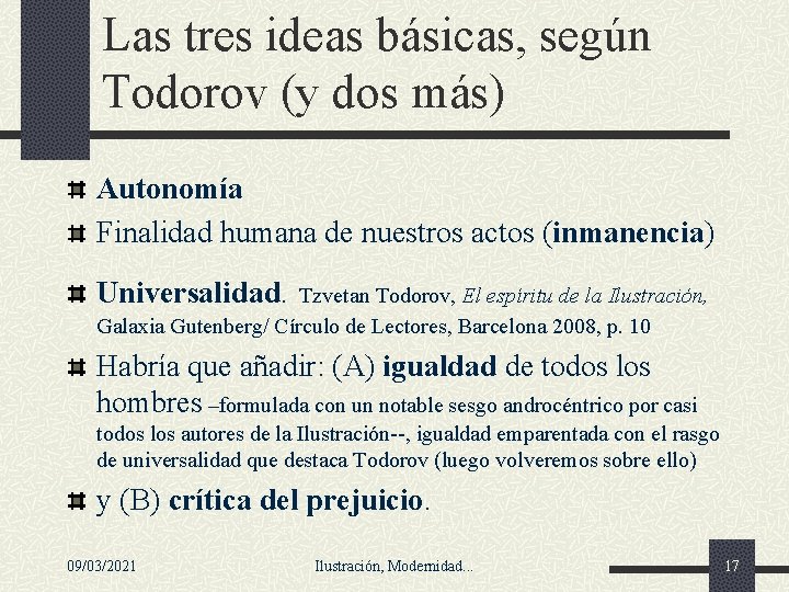Las tres ideas básicas, según Todorov (y dos más) Autonomía Finalidad humana de nuestros Las tres ideas básicas, según Todorov (y dos más) Autonomía Finalidad humana de nuestros
