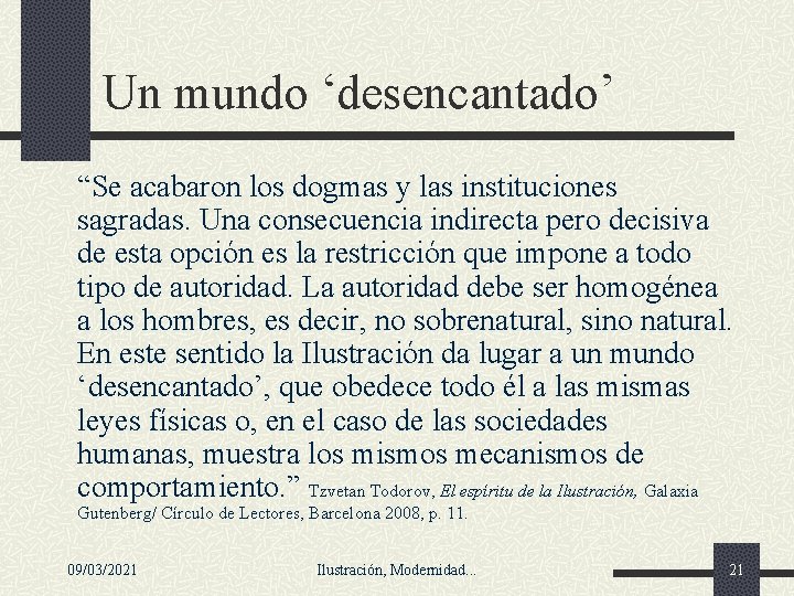 Un mundo ‘desencantado’ “Se acabaron los dogmas y las instituciones sagradas. Una consecuencia indirecta Un mundo ‘desencantado’ “Se acabaron los dogmas y las instituciones sagradas. Una consecuencia indirecta