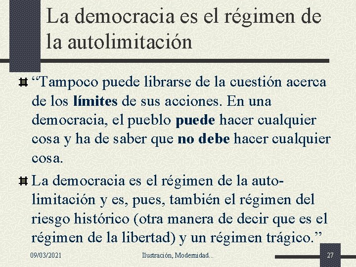 La democracia es el régimen de la autolimitación “Tampoco puede librarse de la cuestión La democracia es el régimen de la autolimitación “Tampoco puede librarse de la cuestión