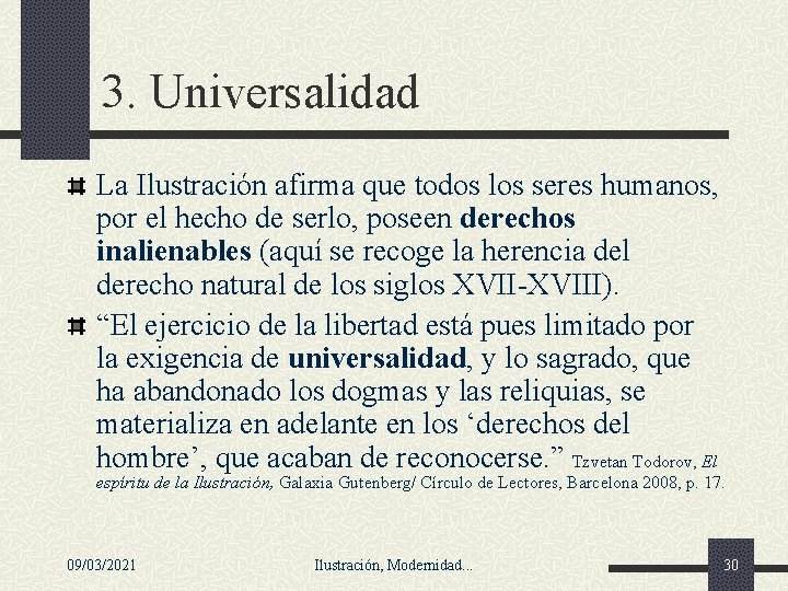 3. Universalidad La Ilustración afirma que todos los seres humanos, por el hecho de 3. Universalidad La Ilustración afirma que todos los seres humanos, por el hecho de