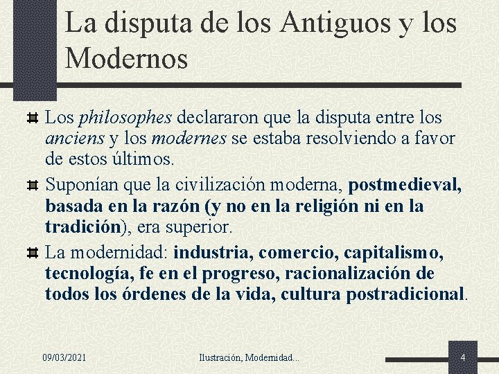 La disputa de los Antiguos y los Modernos Los philosophes declararon que la disputa La disputa de los Antiguos y los Modernos Los philosophes declararon que la disputa