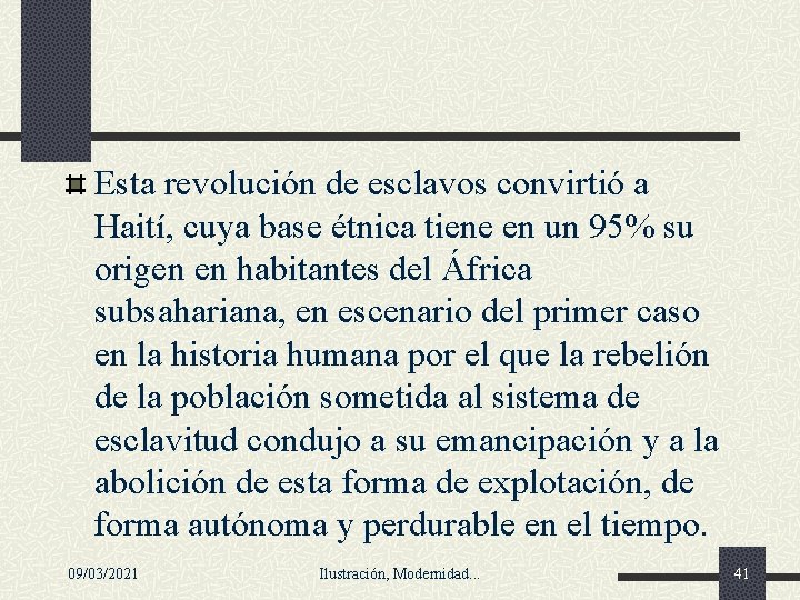 Esta revolución de esclavos convirtió a Haití, cuya base étnica tiene en un 95% Esta revolución de esclavos convirtió a Haití, cuya base étnica tiene en un 95%
